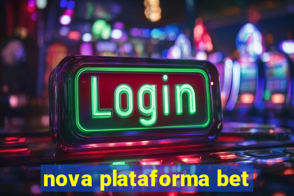 nova plataforma bet